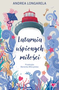 Latarnia uśpionych miłości - Andrea Longarela - ebook