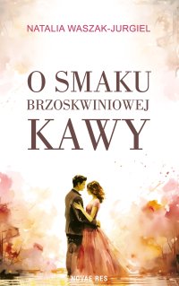 O smaku brzoskwiniowej kawy - Natalia Waszak-Jurgiel - ebook