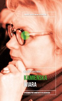 Anna Kamieńska. Wiara - Wojciech Kruszewski - ebook