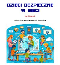 DZIECI BEZPIECZNE W SIECI - Karol Adamek - ebook