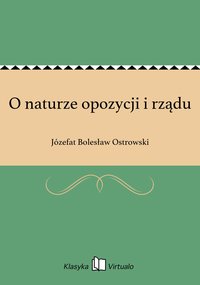 O naturze opozycji i rządu - Józefat Bolesław Ostrowski - ebook