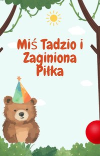 Miś Tadzio i Zaginiona Piłka - Bartłomiej Chochlewicz - audiobook