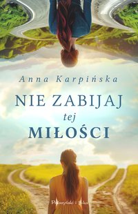 Nie zabijaj tej miłości - Anna Karpińska - ebook