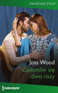 Zastanów się dwa razy - Joss Wood - ebook