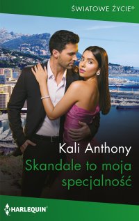 Skandale to moja specjalność - Kali Anthony - ebook