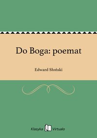 Do Boga: poemat - Edward Słoński - ebook