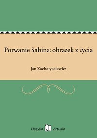 Porwanie Sabina: obrazek z życia - Jan Zacharyasiewicz - ebook