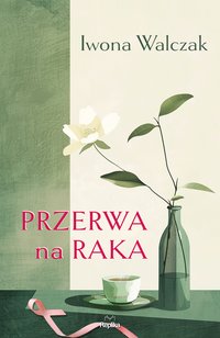 Przerwa na raka - Iwona Walczak - ebook