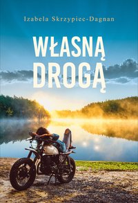 Własną drogą - Izabela Skrzypiec-Dagnan - ebook