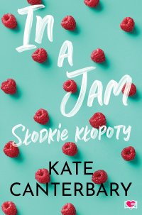 In a Jam. Słodkie kłopoty - Kate Cantenbary - ebook