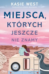 Miejsca, których jeszcze nie znamy - Kasie West - ebook