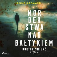 Morderstwa nad Bałtykiem. Część 4. Doktor Śmierć - Janne Aagaard - audiobook