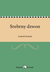 Srebrny dzwon - Ludwik Stasiak - ebook