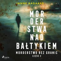 Morderstwa nad Bałtykiem. Część 2. Morderstwo bez granic - Janne Aagaard - audiobook