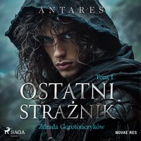 Ostatni strażnik. Tom 1. Zdrada Gorotończyków - Antares - audiobook