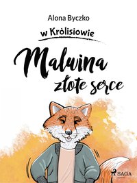 Malwina złote serce - Alona Byczko - ebook