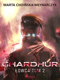 Ghardhur. Łowca tom 2 - Marta Choińska-Młynarczyk - ebook