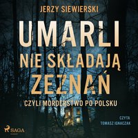 Umarli nie składają zeznań, czyli morderstwo po polsku - Jerzy Siewierski - audiobook