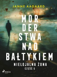 Morderstwa nad Bałtykiem. Część 5. Nielojalna żona - Janne Aagaard - ebook