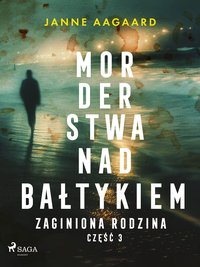 Morderstwa nad Bałtykiem. Część 3. Zaginiona rodzina - Janne Aagaard - ebook