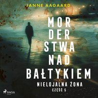 Morderstwa nad Bałtykiem. Część 5. Nielojalna żona - Janne Aagaard - audiobook