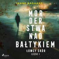 Morderstwa nad Bałtykiem. Część 1. Łowcy skór - Janne Aagaard - audiobook