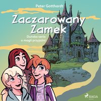 Zaczarowany Zamek. Duńska seria o magii przyjaźni - Peter Gotthardt - audiobook