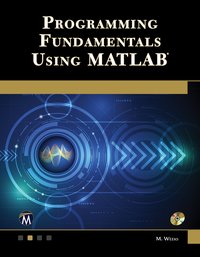 Programming Fundamentals Using MATLAB - M. Weeks - ebook