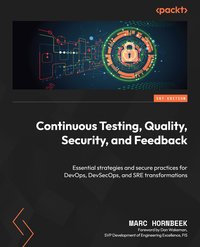 Continuous Testing, Quality, Security, and Feedback - Marc Hornbeek - ebook