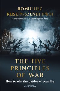 The Five Principles of War - Dr. Ruszin-Szendi Romulusz - ebook