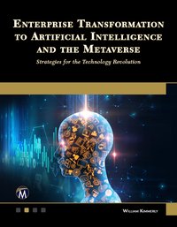 Enterprise Transformation to Artificial Intelligence and the Metaverse - William Kimmerly - ebook