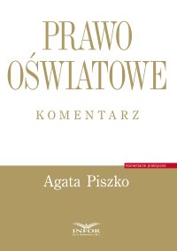 Prawo oświatowe. Komentarz - Agata Piszko - ebook