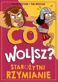 Co wolisz? Starożytni Rzymianie - Clive Gifford - ebook