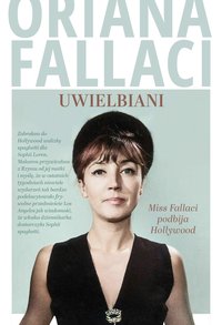 Uwielbiani. Miss Fallaci podbija Hollywood - Oriana Fallaci - ebook