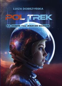 Poltrek. Na dobre i na jeszcze gorsze - Luiza Dobrzyńska - ebook