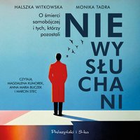 Niewysłuchani. O śmierci samobójczej i tych, którzy pozostali - Halszka Witkowska - audiobook