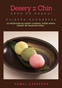 Desery Krok po Kroku. 60 przepisów na ciasta, desery lunchboxy - Paweł Czerepuk - ebook