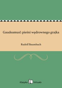 Gaudeamus!: pieśni wędrownego grajka - Rudolf Baumbach - ebook