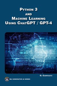 Python 3 and Machine Learning Using ChatGPT / GPT-4 - Mercury Learning and Information - ebook