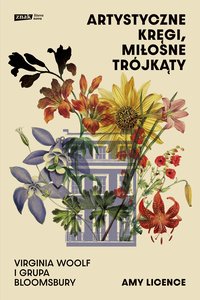 Artystyczne kręgi, miłosne trójkąty. Virginia Woolf i grupa Bloomsbury - Amy Licence - ebook