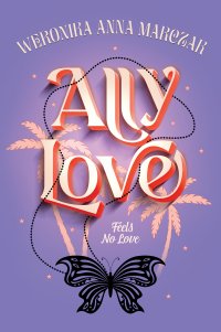 Ally Love Feels No Love. Tom 1 - Weronika Marczak - ebook