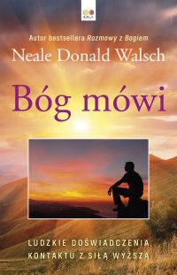 Bóg Mówi. Ludzkie Doświadczenia Kontaktu z Siłą Wyższą - Neale Donald Walsch - ebook