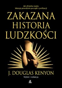 Zakazana historia ludzkości - J. Douglas Kenyon - ebook