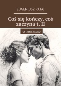 Coś się kończy, coś zaczyna. Tom 2 - Eugeniusz Rataj - ebook