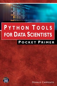 Python Tools for Data Scientists Pocket Primer - Mercury Learning and Information - ebook