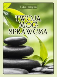 Twoja Moc Sprawcza - Lidia Halagan - ebook