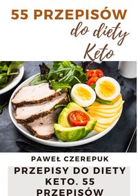 Dieta Keto. Ponad 55 prostych i łatwych przepisów, w których się zakochasz! - Paweł Czerepuk - ebook