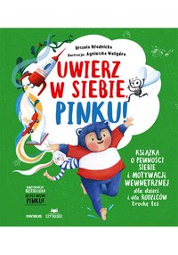 Uwierz w siebie, Pinku! Książka o pewności siebie i motywacji wewnętrznej dla dzieci i rodziców trochę też - Agnieszka Magdalena Waligóra - ebook