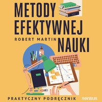 Metody efektywnej nauki. Praktyczny podręcznik - Robert Martin - audiobook