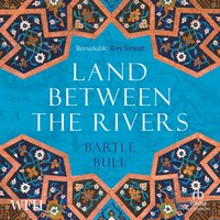 Land Between the Rivers - Bartle Bull - audiobook